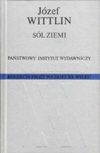 Miniatura okładki Wittlin Józef Sól ziemi. Powieść o cierpliwym piechurze.  /Kolekcja Prozy Polskiej XX wieku/