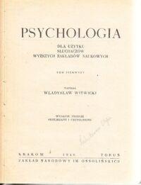 Miniatura okładki Witwicki Władysław Psychologia dla użytku słuchaczów wyższych zakładów naukowych. Tom I.