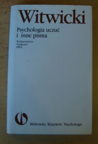 Miniatura okładki Witwicki Władysław Psychologia uczuć i inne pisma. /Biblioteka Klasyków Psychologii/