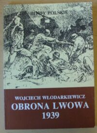 Miniatura okładki Włodarkiewicz Wojciech Obrona Lwowa 1939.