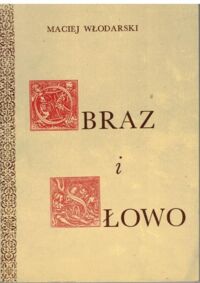 Miniatura okładki Włodarski Maciej Obraz i słowo. O powiązaniach w sztuce i literaturze XV-XVI wieku na przykładzie "ars moriendi".