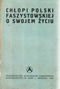 Miniatura okładki Włodarski S. /zestawił/ Chłopi Polski faszystowskiej o swojem życiu.