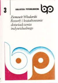 Miniatura okładki Włodarski Ziemowit Rozwój i kształtowanie doświadczenia indywidualnego. /Biblioteka Psychologiczna 3/.