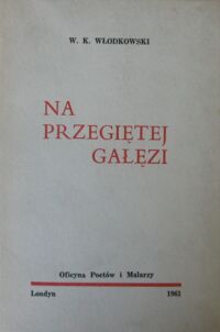 Miniatura okładki Włodkowski W. K. Na przegiętej gałęzi.