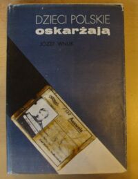 Miniatura okładki Wnuk Józef Dzieci polskie oskarżają.