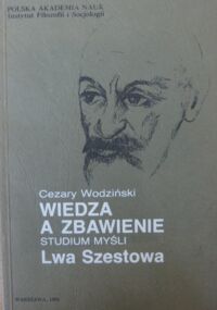 Miniatura okładki Wodziński Cezary Wiedza a zbawienie. Studium myśli Lwa Szestowa.