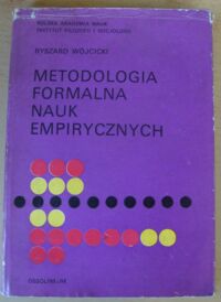 Miniatura okładki Wójcicki Ryszard Metodologia formalna nauk empirycznych. Podstawowe pojęcia i zagadnienia.