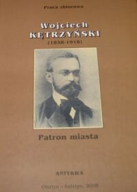 Miniatura okładki  Wojciech Kętrzyński (1838-1918). Patron miasta.