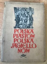 Miniatura okładki Wojciechowscy Maria i Zygmunt Polska Piastów. Polska Jagiellonów.