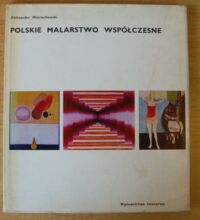 Miniatura okładki Wojciechowski Aleksander Polskie malarstwo współczesne. Kierunki, programy, dzieła.