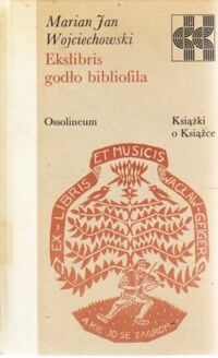 Miniatura okładki Wojciechowski Marian Jan Ekslibris godło bibliofila. /Książki o Książce/