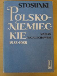 Miniatura okładki Wojciechowski Marian Stosunki polsko-niemieckie 1933-1939.