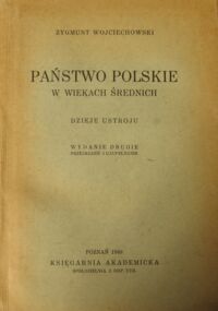 Miniatura okładki Wojciechowski Zygmunt Państwo polskie w wiekach średnich. Dzieje ustroju.