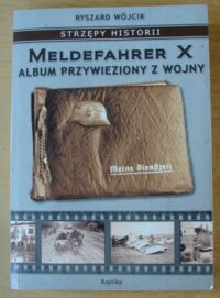 Miniatura okładki Wójcik Ryszard Meldefahrer X. Album przywieziony z wojny.