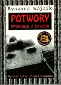 Miniatura okładki Wójcik Ryszard Potwory wychodzą z ukrycia. /Tajemnice, Sensacje, Relacje Swiadków/