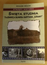 Miniatura okładki Wójcik Ryszard Święta studnia. Tajemnica bunkra kapitana "Szramy".