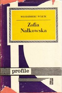 Miniatura okładki Wójcik Włodzimierz Zofia Nałkowska. /Profile/.