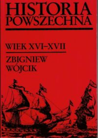 Miniatura okładki Wójcik Zbigniew  Historia powszechna XVI-XVII wieku.