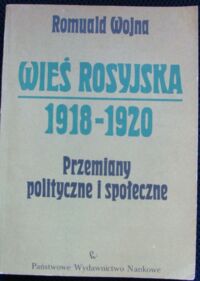 Miniatura okładki Wojna Romuald Wieś rosyjska 1918-1920. Przemiany polityczne i społeczne.