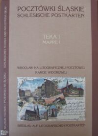 Miniatura okładki Wójtowicz Małgorzata Pocztówki śląskie. Wrocław na litograficznej pocztowej karcie widokowej. Teka I. /wersja polsko-niemiecka/