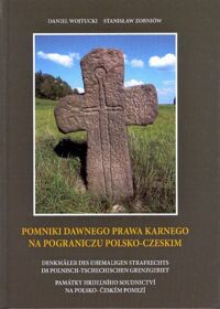 Miniatura okładki Wojtucki Daniel, Zobniów Stanisław Pomniki dawnego prawa karnego na pograniczu polsko - czeskim. Denkmaler des ehemaligen strafrechts im polnisch - tschechischen grenzgebiet. Pamatky hrdelniho soudnictvi na polsko - ceskem pomezi.