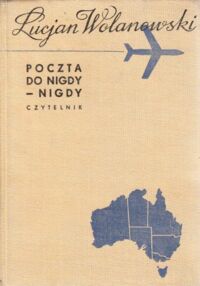 Miniatura okładki Wolanowski Lucjan Poczta do nigdy nigdy. Reporter  w kraju koala i białego człowieka.