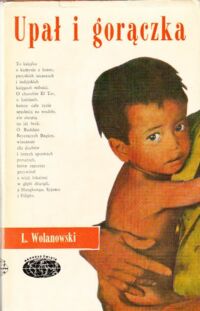 Miniatura okładki Wolanowski Lucjan Upał i gorączka. Reporter wędruje szlakiem cierpienia. /Dookoła świata/.