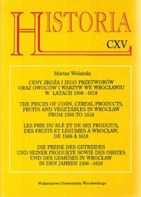 Miniatura okładki Wolański Marian Ceny zboża i jego przetworów oraz owoców i warzyw we Wrocławiu w latach 1506-1618. /wersja pol.-ang.-franc.-niem./