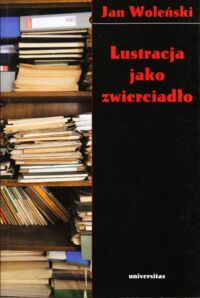 Miniatura okładki Woleński Jan Lustracja jako zwierciadło.