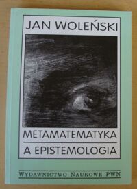 Miniatura okładki Woleński Jan Metamatematyka a epistemologia.