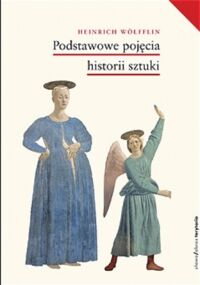 Miniatura okładki Wolfflin Heinrich Podstawowe pojęcia sztuki. Problem rozwoju stylu w sztuce nowożytnej. /Klasyka Światowej Humanistyki/