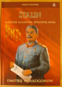 Miniatura okładki Wołkogonow Dmitrij Stalin. Wirtuoz kłamstwa, dyktator myśli. /Wielcy Historii/