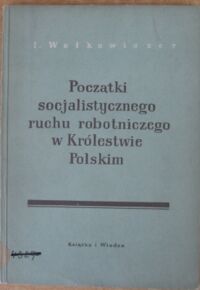 Miniatura okładki Wołkowiczer I. Początki socjalistycznego ruchu robotniczego w Królestwie Polskim lata 1876-1879.