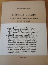 Miniatura okładki Wolnik Franciszek ks. Liturgia godzin w diecezji wrocławskiej w XV wieku.