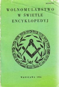 Miniatura okładki  Wolnomularstwo w świetle Encyklopedyj. Wypisy.