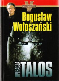 Miniatura okładki Wołoszański Bogusław Operacja Talos.