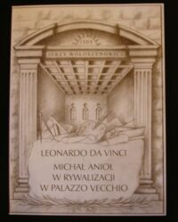 Miniatura okładki Wołoszynowicz Jerzy Tytani sztuki. Leonardo da Vinci I Michał Anioł w rywalizacji w Palazzo Vecchio. Wydane z okazji 500-lecia powstania znakomitych dzieł.