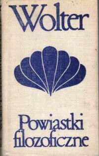 Miniatura okładki Wolter /przeł. T. Żeleński (Boy)/ Powiastki filozoficzne. Zadig. Tak toczy się światek. Kandyd. Prostaczek. /Biblioteka Klasyki Polskiej i Obcej/