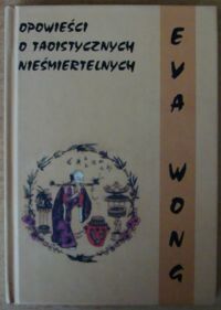 Miniatura okładki Wong Eva Opowieści o taoistycznych nieśmiertelnych.