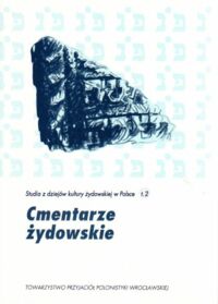 Miniatura okładki Woronczak Jerzy /red./ Cmentarze żydowskie. Studia z dziejów kultury żydowskiej w Polsce. Tom II. /Bibliotheca Judaica/