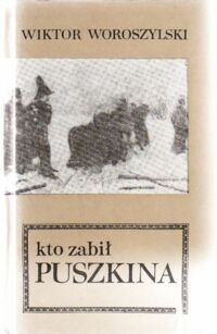 Miniatura okładki Woroszylski Wiktor Kto zabił Puszkina.