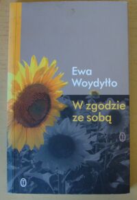 Miniatura okładki Woydyłło Ewa W zgodzie ze sobą.