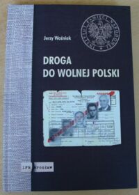 Miniatura okładki Woźniak Jerzy Droga do wolnej Polski.