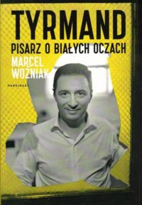 Miniatura okładki Woźniak Marcel Trymand. Pisarz o białych oczach.