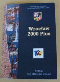 Miniatura okładki  Wrocław 2000 Plus. Studia nad strategią miasta. Zeszyt 1 (61) 2006. Cz.I.