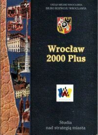 Miniatura okładki  Wrocław 2000 Plus. Studia nad strategią miasta. Zeszyt 2 (58) 2005. 