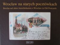 Zdjęcie nr 1 okładki  Wrocław na starych pocztówkach. /wersja pol.-niem.-ang./