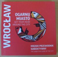 Miniatura okładki  Wrocław. Ogarnij miasto. Miejski przewodnik subiektywny.