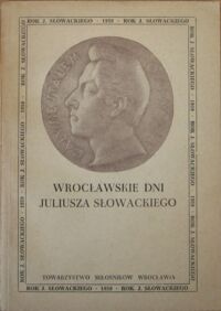 Miniatura okładki  Wrocławskie dni Juliusza Słowackiego. /1809 Rok Juliusza Słowackiego 1959/