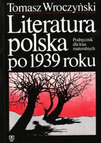 Miniatura okładki Wroczyński Ryszard Literatura polska po 1939 roku. /Podręcznik dla klas maturalnych/